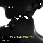 cover: 77th District - Sipping You