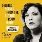 cover: Caro Emerald - Deleted Scenes From The Cutting Room Floor - Acoustic Sessions