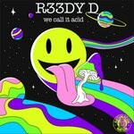 cover: R33dy D - We Call It Acid