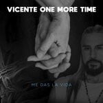 cover: Vicente One More Time - Me Das La Vida