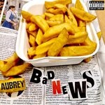 cover: Aubrey - Bad News