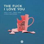 cover: Chris Wayfarer|Colt Live|Enny One - The Fuck I Love You