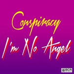 cover: Conspiracy - I'm No Angel