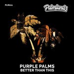 cover: Purple Palms - Better Than This (Extended Mix)