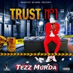 cover: Tezz Murda - Trust No1 (Explicit Official Audio)