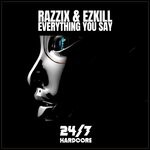 cover: Ezkill|Razzix - Everything You Say