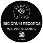 cover: Big Drum Records - We Were Going