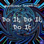 cover: Morttimer Snerd Iii - Do It, Do It, Do It