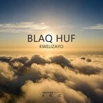 cover: Blaq Huf - Kwelizayo