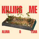 cover: Aluna|Tsha - Killing Me