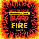 cover: Horseman|Natty Campbell|Reggae Roast - Blood & Fire Medley