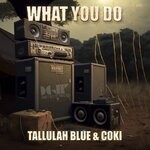 cover: Coki|Tallulah Blue - What You Do