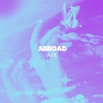 cover: Abroad - Air