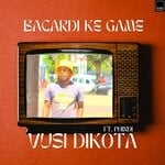 cover: Vusi Dikota|Phindi - Bacardi Ke Game