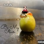 cover: Saw Boss - BE MY OLIVE (Explicit)