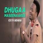 cover: Kekiya Badhadha - Dhugaa Maseenaaree