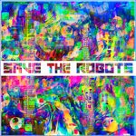 cover: Save The Robots - I-Carumba