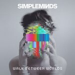 cover: Simple Minds - Walk Between Worlds