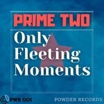 cover: Prime Two - Only Fleeting Moments