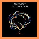 cover: Bledi Bobja - Get Lost