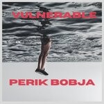 cover: Perik Bobja - Vulnerable