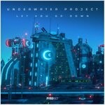 cover: Underwater Project - Let You Go Down