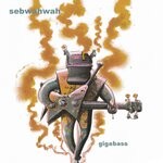 cover: Sebwahwah - Gigabass