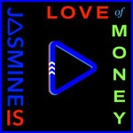 cover: Jasmine Is - Love Of Money