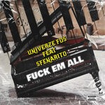 cover: Sfenarito|Univerze Fos - Fuck Em All