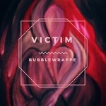 cover: Bubblewrappe - Victim