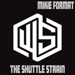 cover: Mikie Format - The Shuttle Strain