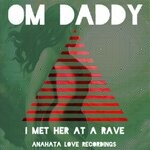 cover: Om Daddy - I Met Her At A Rave (Original Mix)