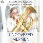 cover: Joe Sachse|Pinguin Moschner - Uncovered Mermen. Pinguin Moschner & Joe Sachse Play the Music of Jimi Hendrix