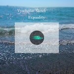 cover: Vyacheslav Sketch - Equality