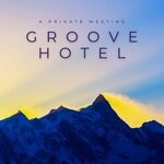 cover: Groove Hotel - A Private Meeting