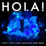 cover: Hola! - Keep This Fire Burning (VIP Remix)