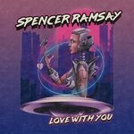 cover: Spencer Ramsay - Love With You