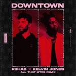 cover: R3hab|Kelvin Jones|All That Mtrs - Downtown (All That MTRS Remix)