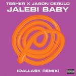 cover: Jason Derulo|Tesher - Jalebi Baby (Explicit DallasK Remix)