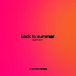 cover: Shift K3y - Back To Summer (Joshwa Remix)