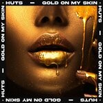 cover: Huts - Gold On My Skin (Explicit)