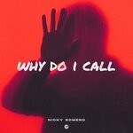 cover: Nicky Romero - Why Do I Call