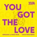 cover: Never Sleeps|Afrojack|Chico Rose - You Got The Love (Chico Rose Remix)