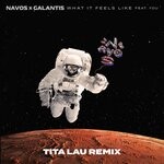 cover: Galantis|Navos|You - What It Feels Like (Tita Lau Remix)