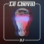 cover: Le Cheval - DJ