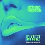 cover: Jethro Heston - My Love (Lower & Slower)