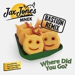 cover: Bastion|Jax Jones|Mnek - Where Did You Go? (Bastion Remix)