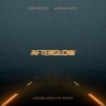 cover: Bob Moses|Kasablanca - Afterglow (Kasablanca VIP Remix)