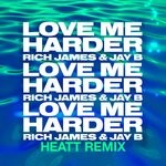 cover: Jay B|Rich James - Love Me Harder (HEATT Remix)