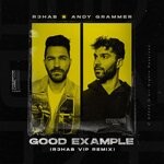 cover: R3hab|Andy Grammer - Good Example (R3HAB VIP Remix)